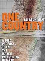 One Country - A Bold Proposal to End the Israeli-Palestinian Impasse by Ali Abunimah